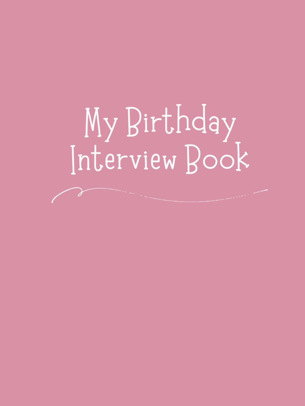 My Birthday Interview Book: 18 Years of Questions, Memories & Letters from Mum & Dad: Perfect Baby Shower or First Birthday Gift with Photo Pages for Kids Ages 1-18 - Memory Book Blush Pink Cover