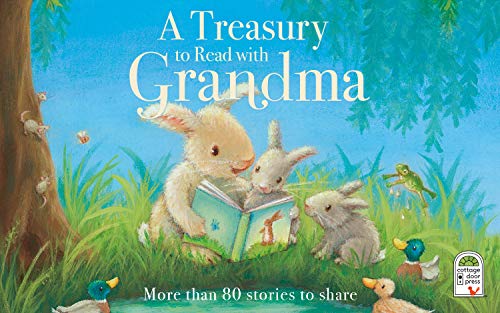 A Treasury To Read With Grandma - 192-Page Deluxe Hardcover Treasury Book, Mother's Day Gifts, Baby Showers, New Grandmas, Grandmother's Day, Birthdays, and more! Ages 2-8