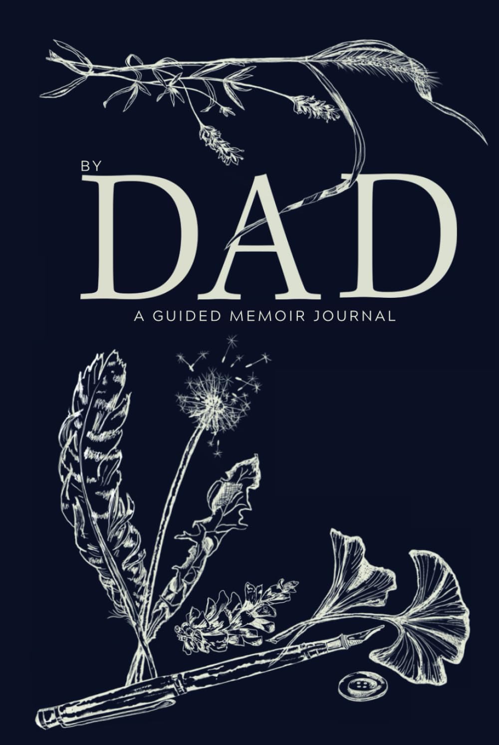 By Dad: A Guided Memoir Journal - The Perfect Father's Day, Christmas, or Birthday Gift