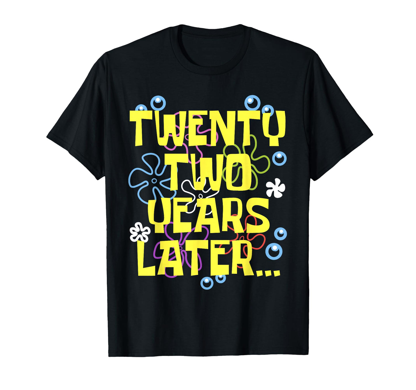TWENTY TWO YEARS LATER 22 year Old Birthday Gifts Men Women T-Shirt