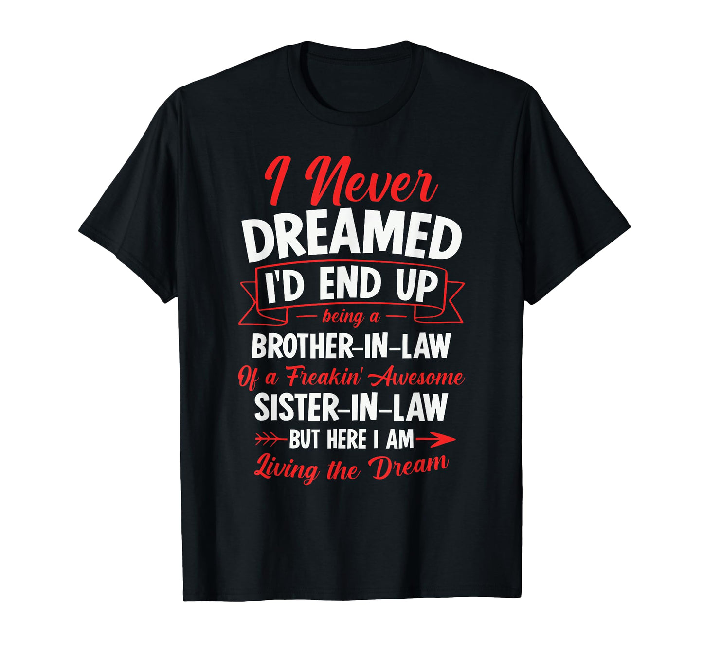 Being a Brother-in-law of a Freakin' Awesome Sister-in-law T-Shirt