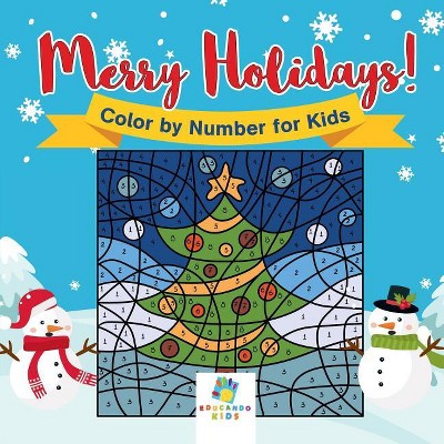 Merry Holidays! Color by Number for Kids - by Educando Kids (Paperback)