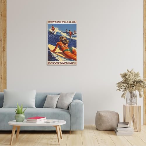 Everything Will Kill You So Choose Something Fun Posters Beach Surfing Outdoor Sports Canvas Wall Art Summer Travel Prints...