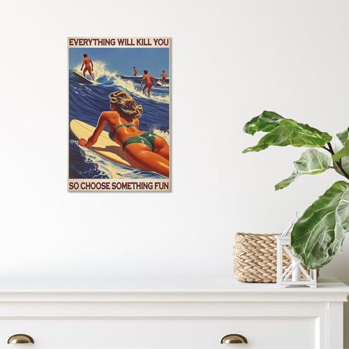 Everything Will Kill You So Choose Something Fun Posters Beach Surfing Outdoor Sports Canvas Wall Art Summer Travel Prints...