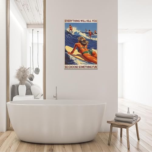 Everything Will Kill You So Choose Something Fun Posters Beach Surfing Outdoor Sports Canvas Wall Art Summer Travel Prints...
