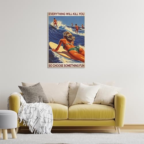 Everything Will Kill You So Choose Something Fun Posters Beach Surfing Outdoor Sports Canvas Wall Art Summer Travel Prints...
