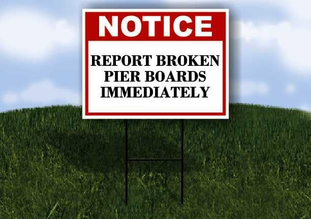 Report Broken Pier Boards Immediately Notice 1 Double Sided 18x24 in. Yard Road Sign w/Stand