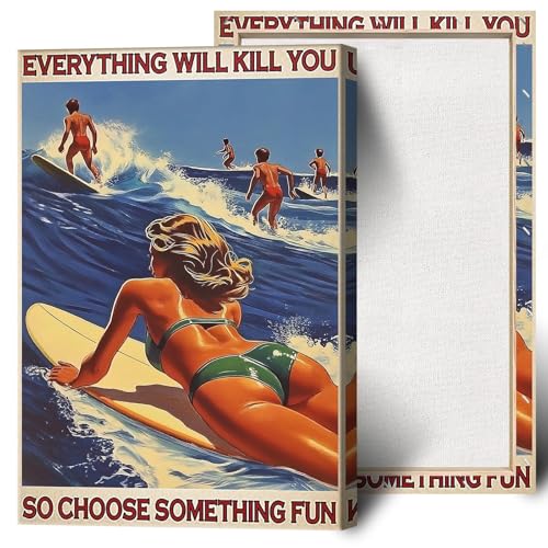 Everything Will Kill You So Choose Something Fun Posters Beach Surfing Outdoor Sports Canvas Wall Art Summer Travel Prints...