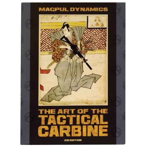 The Art of the Tactical Carbine : 2nd Edition : Magpul Dynamics