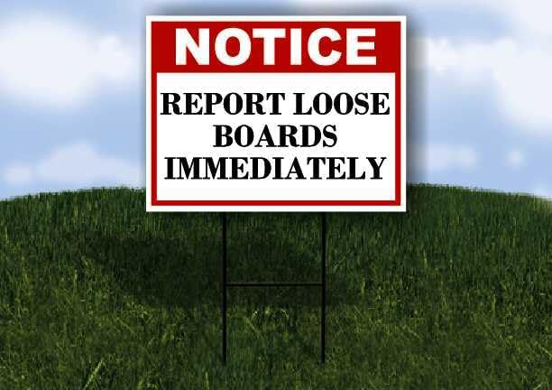 Report Loose Boards Immediately Notice 1 Double Sided 18x24 in. Yard Road Sign w/Stand