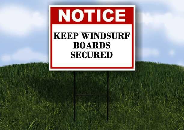 Keep Windsurf Boards Secured Notice 1 Double Sided 18x24 in. Yard Road Sign w/Stand