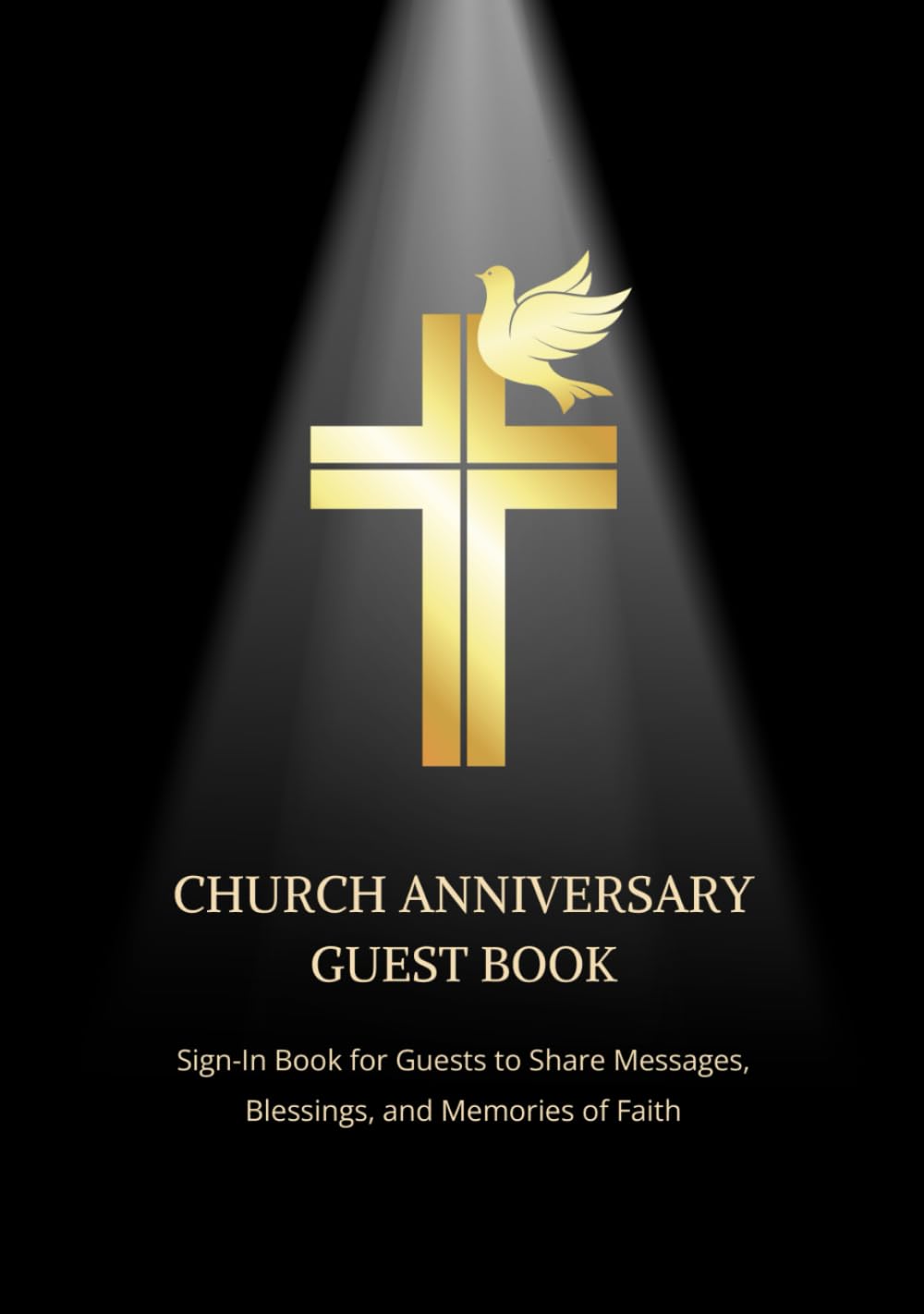 Church Anniversary Guest Book: Sign-In Book for Guests to Share Messages, Blessings, and Memories of Faith