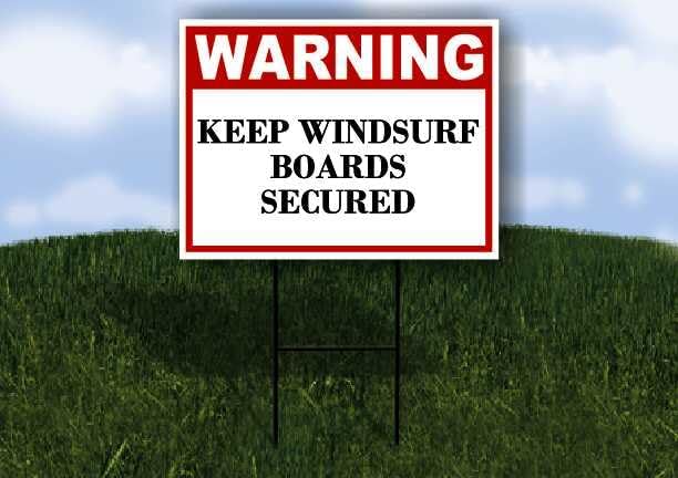 Keep Windsurf Boards Secured Warning 1 Double Sided 18x24 in. Yard Road Sign w/Stand