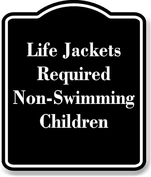 Life Jackets Required Non-Swimming Children BLACK Aluminum Composite Sign 15''x18''