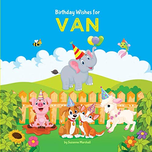 Birthday Wishes for Van: Personalized Book and Birthday Book with Birthday Wishes for Kids (Personalized Books for Kids, Happy Birthday Kids, Birthday Gifts for Kids)