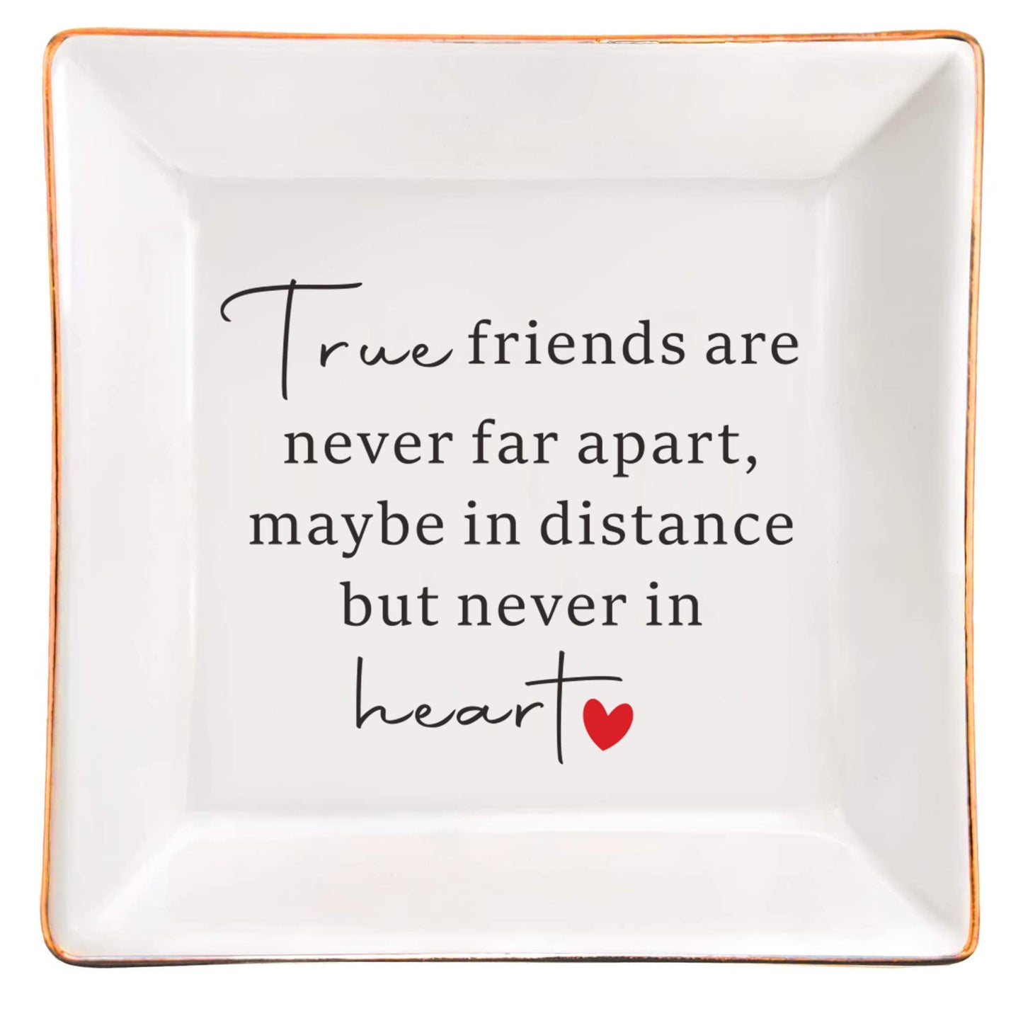 SUNBMO Good Friends Bestie Gifts for Her Ceramic Jewelry Trinket Dish - True Friends are Never Far Apart, Maybe in Distance but Never in Heart