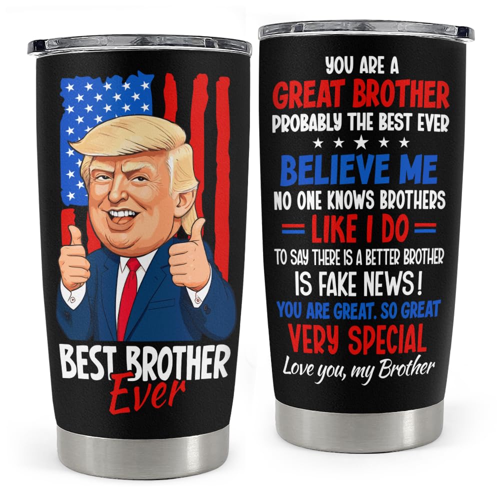 wowcugi Best Brother Ever Tumbler 20oz, Trump Brothers Gifts for Birthday Christmas Anniversary Valentines Mothers Day, Gift for Brother from Sisters Siblings