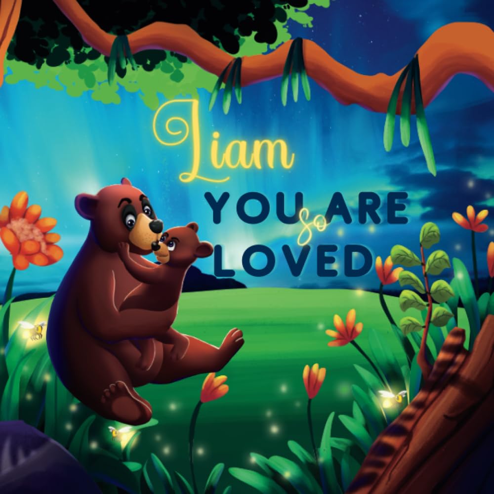 Liam You Are So Loved: A Personalized Children's Rhyming Story & Bedtime Book For Kids (Birthdays, Baby Showers, Christmas Gift)