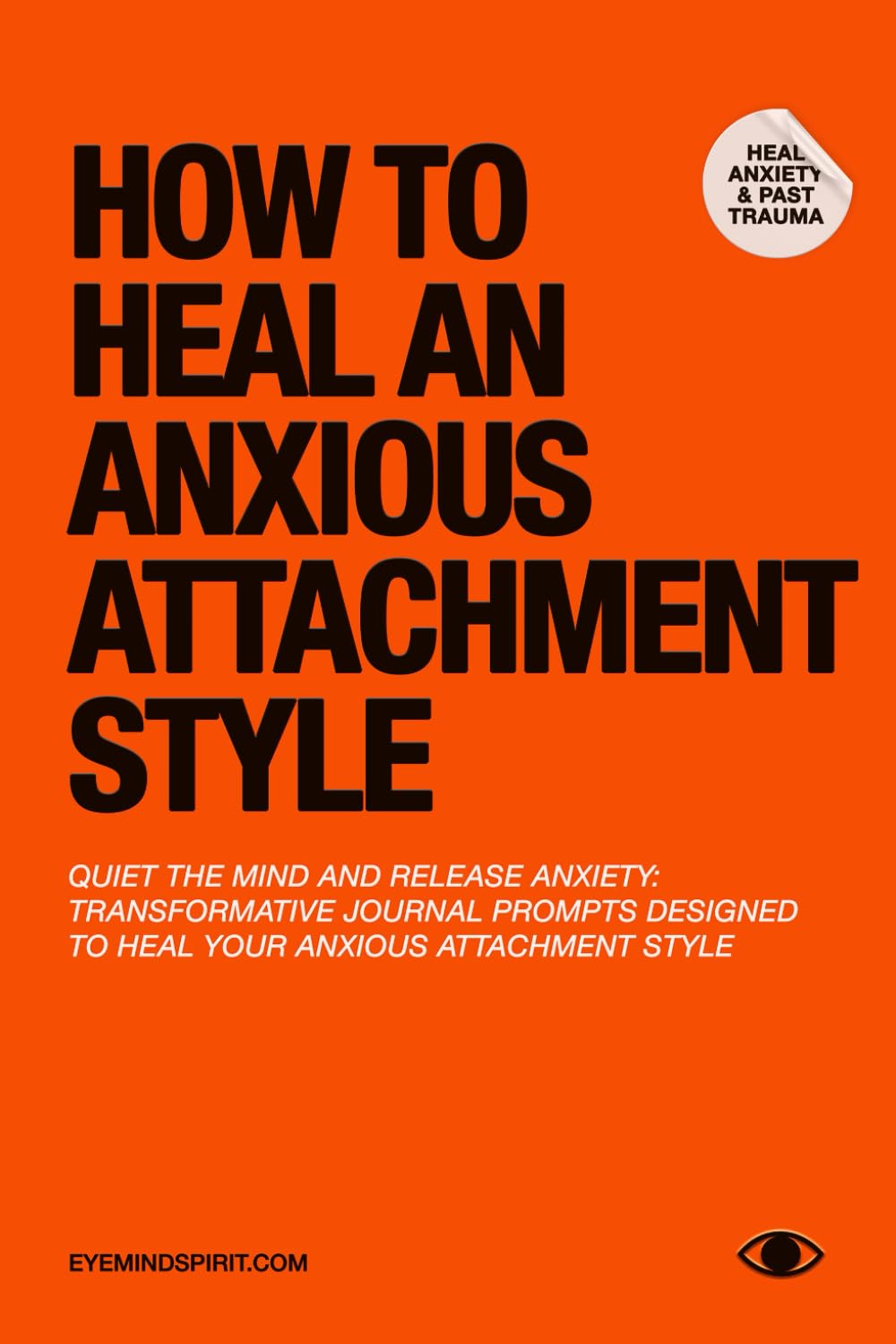 How To Heal An Anxious Attachment Style: A Self Therapy Journal to Conquer Anxiety & Become Secure in Relationships