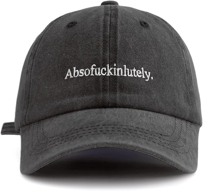 Absofuckinlutely. Embroidered Washed Baseball Cap，Adjustable Size,Lightweight Sun hat, Suitable for Daily Outdoor Sports wear