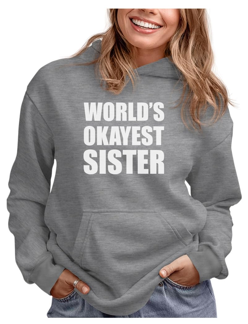 Tstars World's Okayest Sister Hoodie - Funny Gift Sweatshirt for Teen Girls & Women for Birthday or Holiday X-Large Gray
