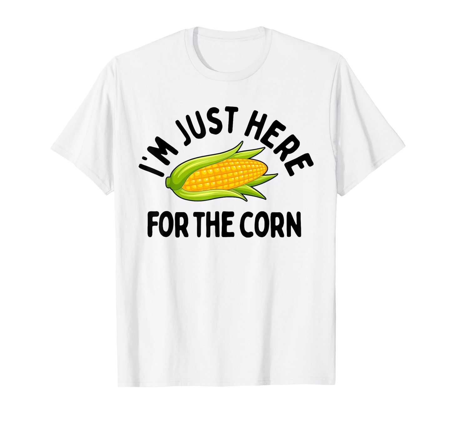 I'm Just Here For The Corn Funny Corn On The Cob T-Shirt