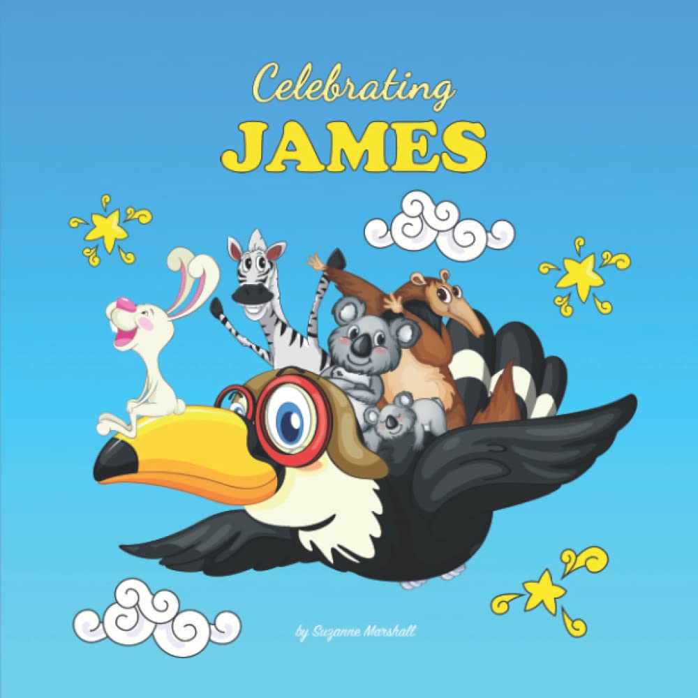 Celebrating James: Personalized Book for Baby Boy, Girl, Toddlers, Kids with Your Child's Name for Showers & Birthdays (1 Year Old, 2, 3, 4, 5 & Up) ... for Girls & Boys for Showers & Birthdays)