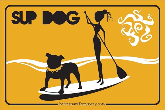 Better Surf than Sorry SUP Girl and Dog on Paddle Board Stand Up Paddleboard Sign (Yellow)