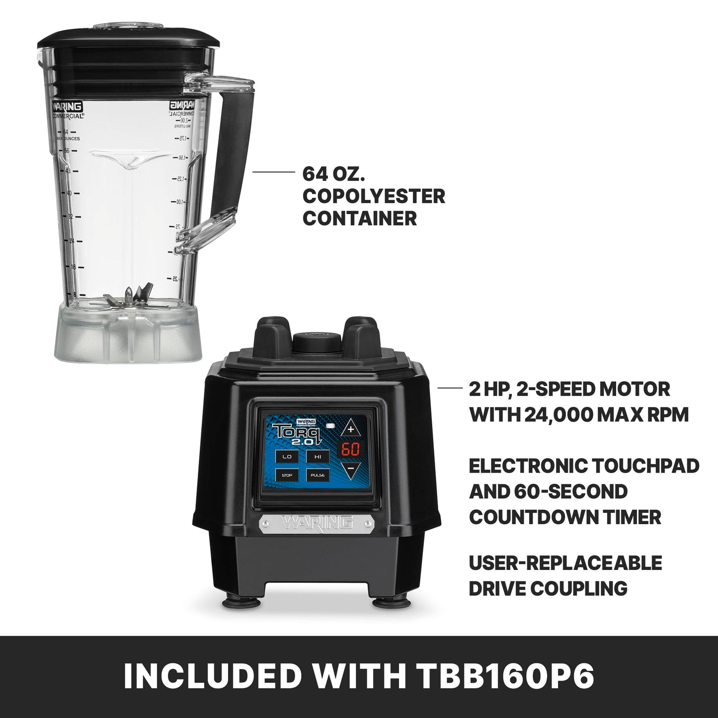 Waring Commercial TBB160P6 TORQ 2 Horsepower Blender, Electronic Keypad with 60-Second Countdown Timer and a 64 oz. BPA Free Copolyester Container, 120V, 5-15 Phase Plug