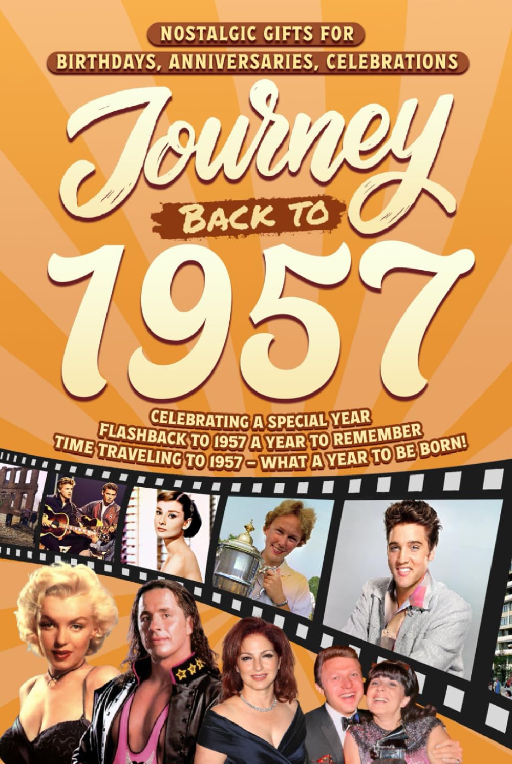 Journey Back To 1957: Nostalgic Gifts For Birthdays, Anniversaries, Celebrations: Back In Time Keepsake 1957 History Book for Mom, Dad, Grandparents, Friends, and More