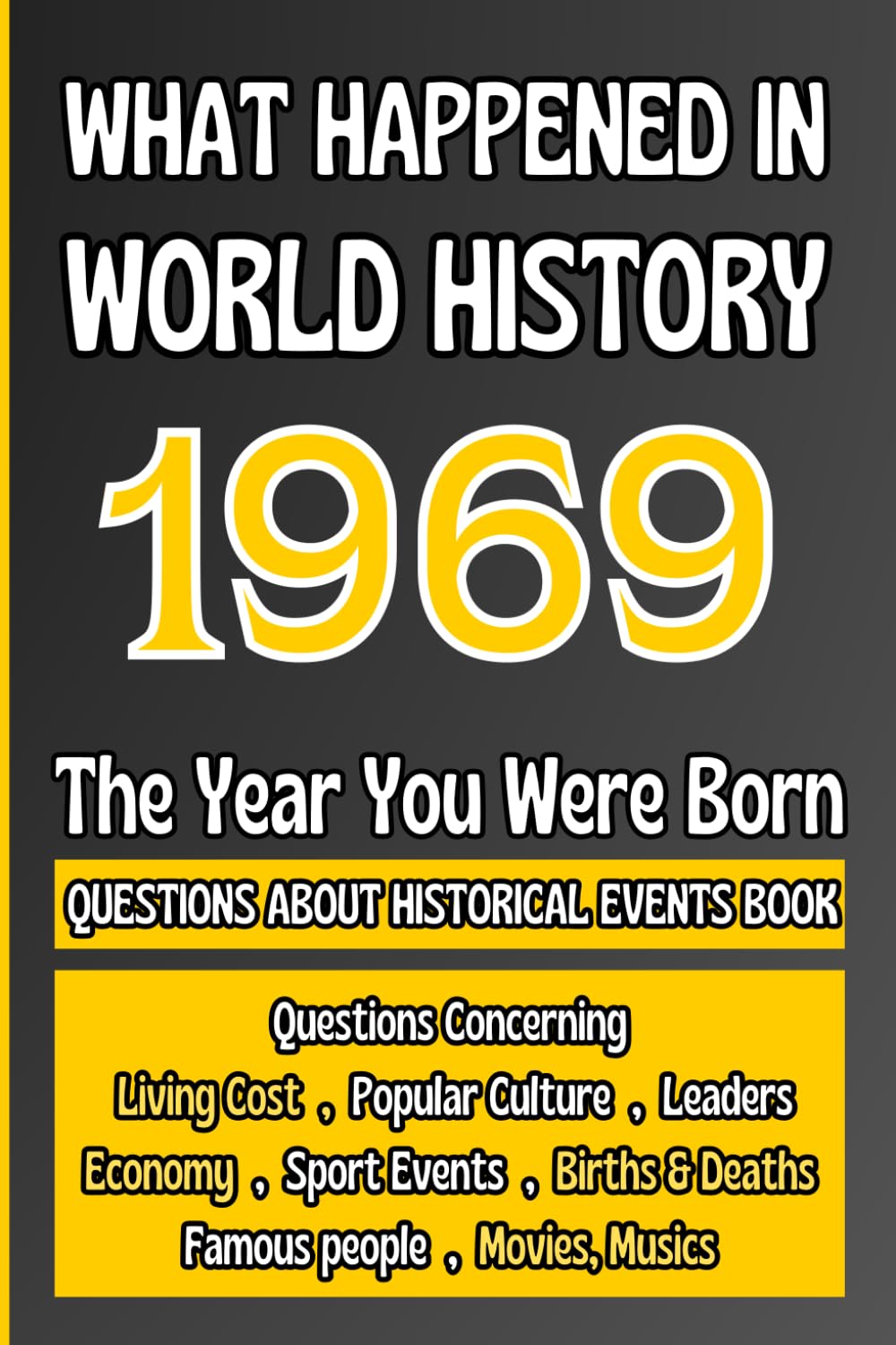What Happened in World History 1969 The Year You Were Born: Unique Anniversary Gift for People Who Born in 1969 | All Major Historical Events | ... Culture,Famous People,Economy...)