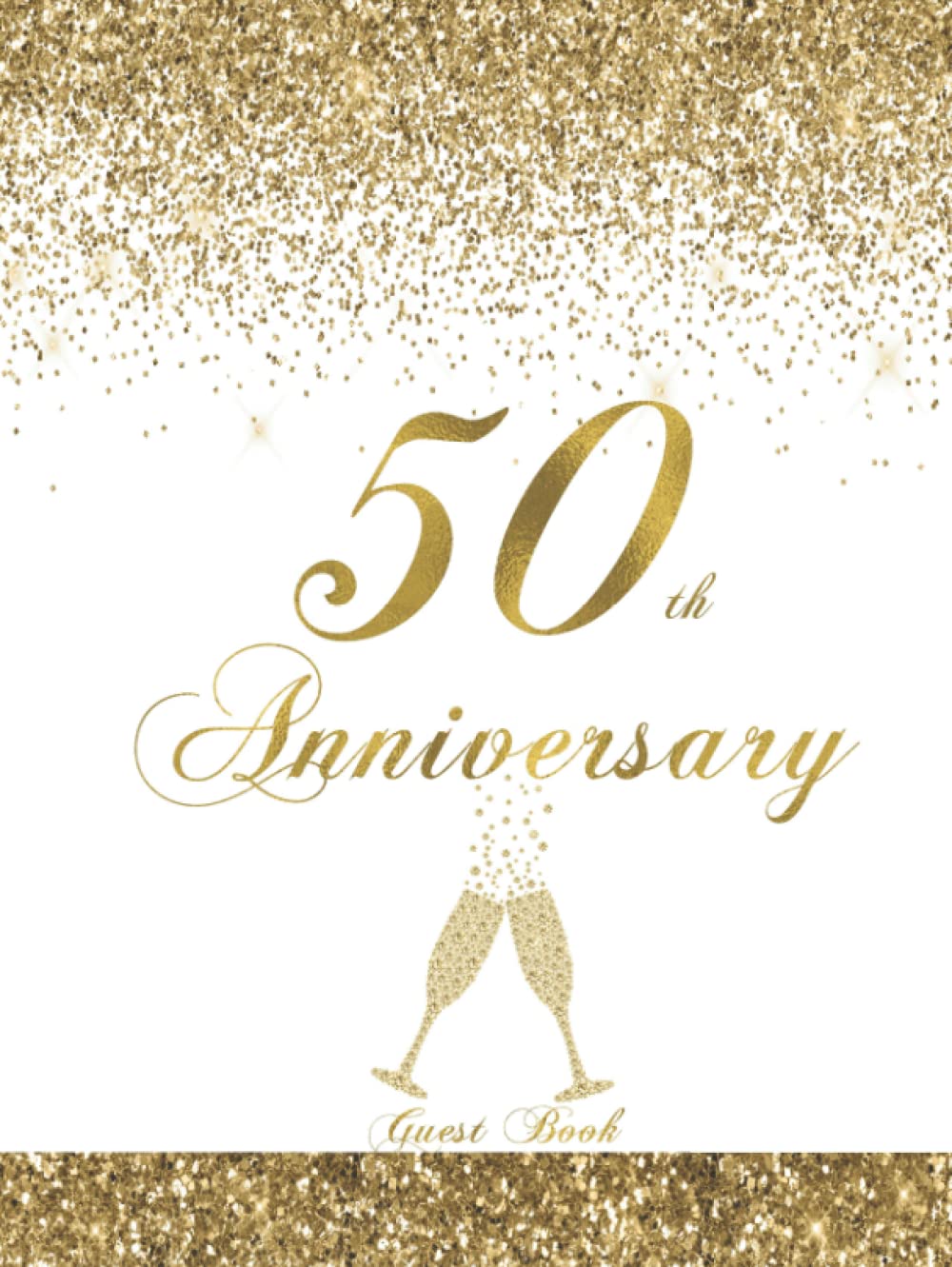 50th Anniversary Guest Book: Golden Wedding Keepsake Memento, White and Gold Sparkle Style Alternative Theme, Guests Sign In Personalized With Address ... Friends, Gift Log, Guests Invitation, Photos