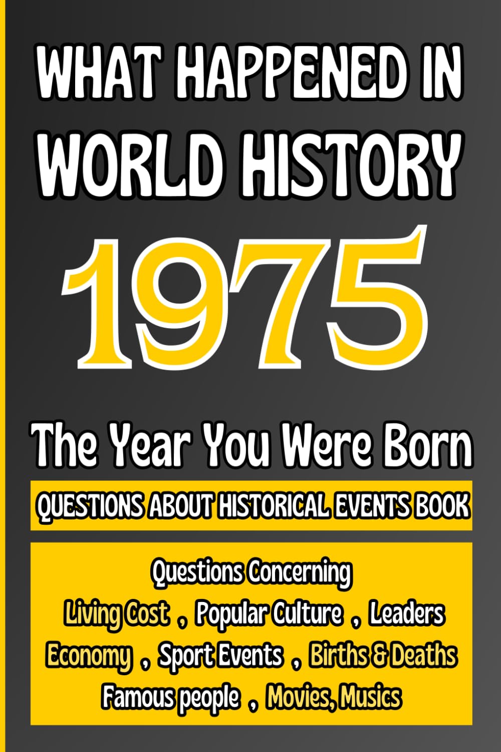 What Happened in World History 1975 The Year You Were Born: Unique Anniversary Gift for People Who Born in 1975 | All Major Historical Events | ... Culture,Famous People,Economy...)