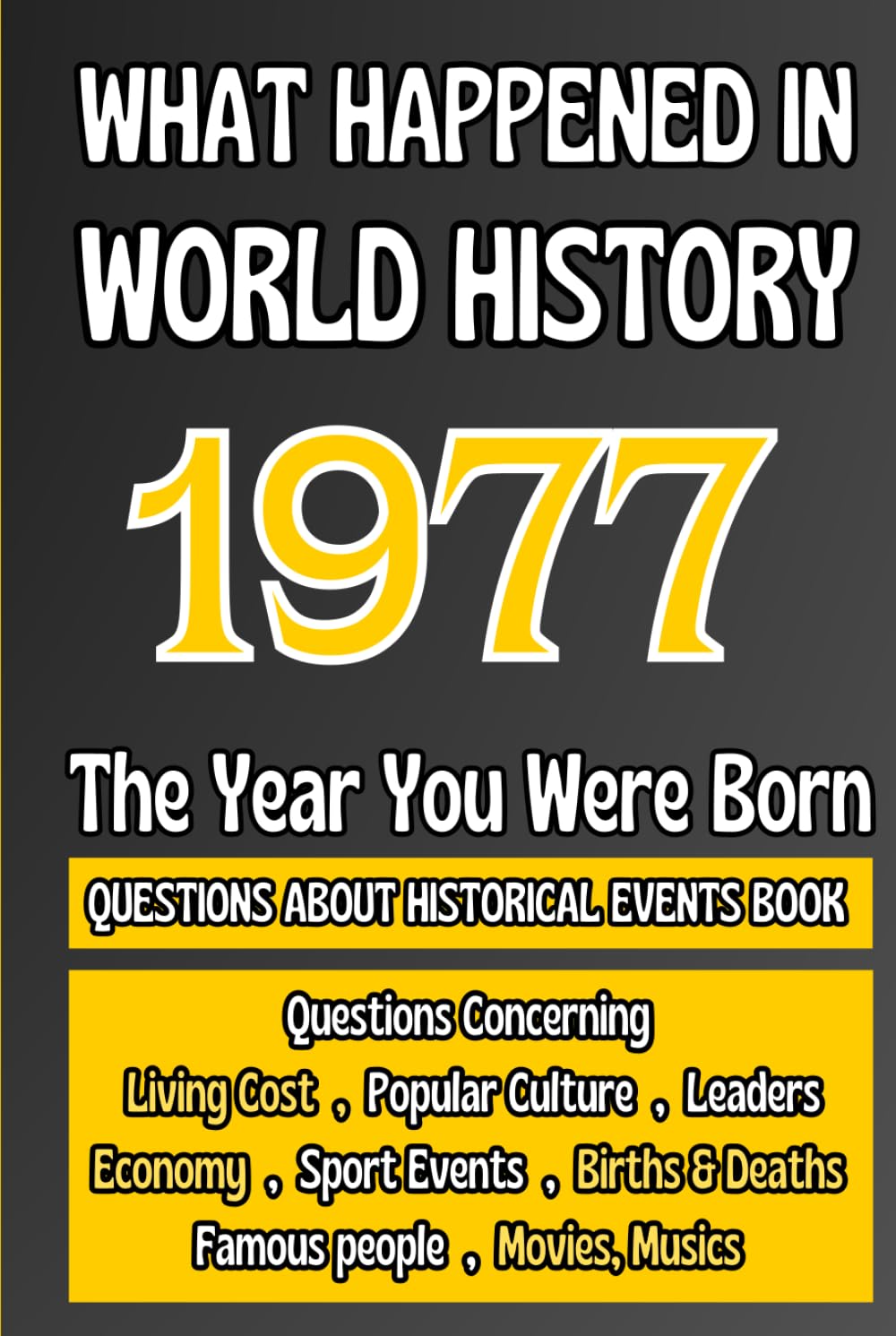 What Happened in World History 1977 The Year You Were Born: Unique Anniversary Gift for People Who Born in 1977 | All Major Historical Events | ... Culture,Famous People,Economy...)
