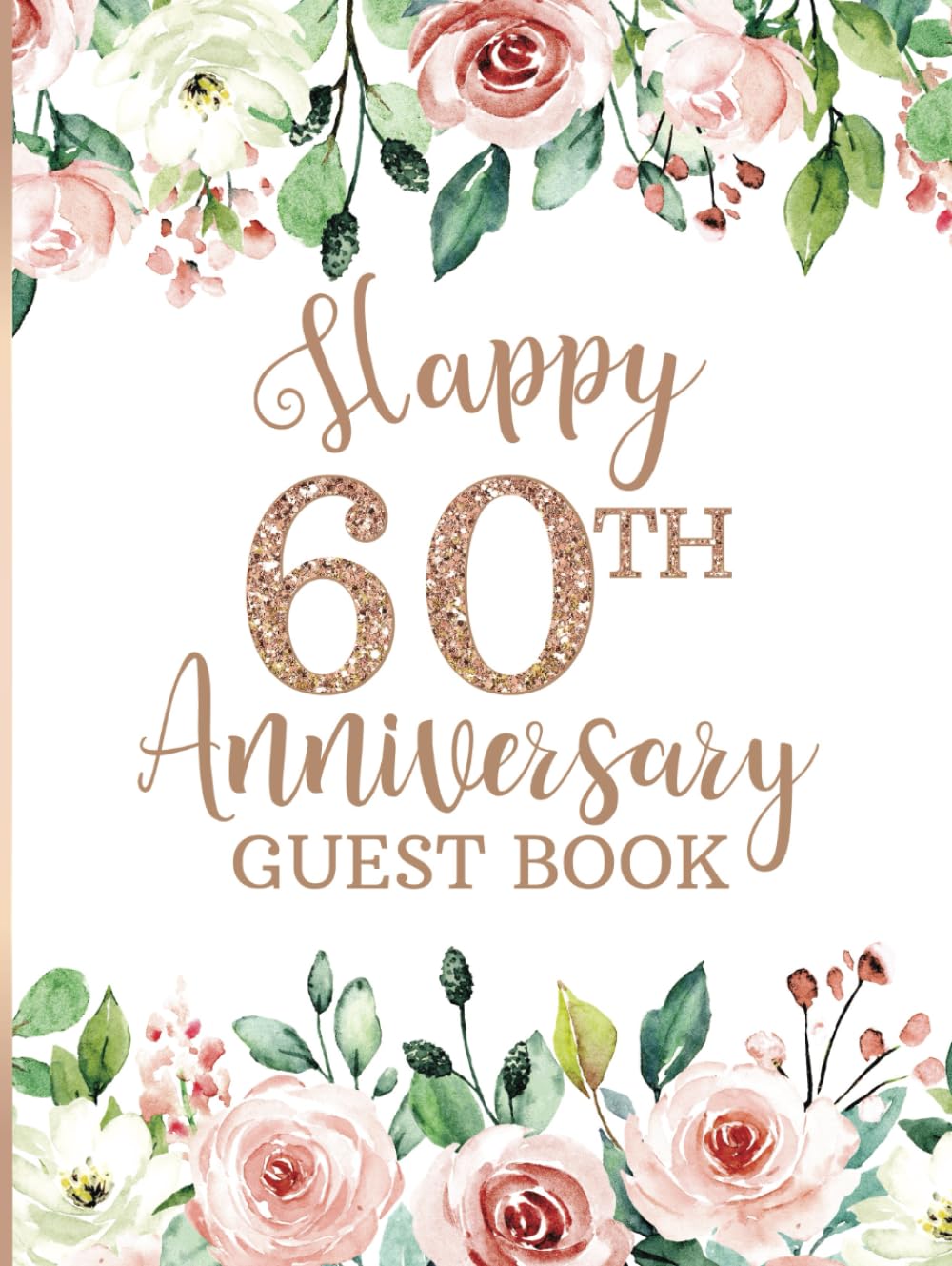Happy 60th Anniversary Guest Book: Hardcover Party Sign-In Messages for Sixtieth Celebration | Keepsake Memory for Couples | Pink & White Flowers Design
