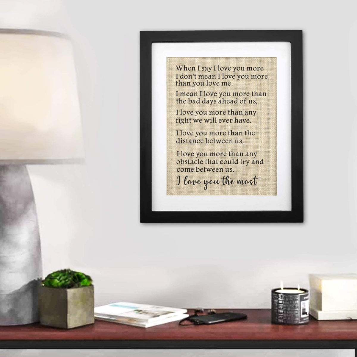 Corfara Framed Burlap Print, 11" W x 13" H, Anniversary & Birthday Gifts for Him & Her, I Love You The Most, Valentine & Deployment Gift