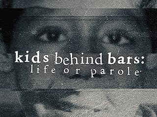 Kids Behind Bars: Life or Parole