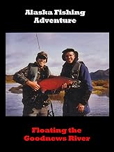 Alaska Fishing Adventure: Floating the Goodnews River