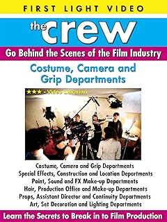 The Crew: Costume, Camera, Grip Departments