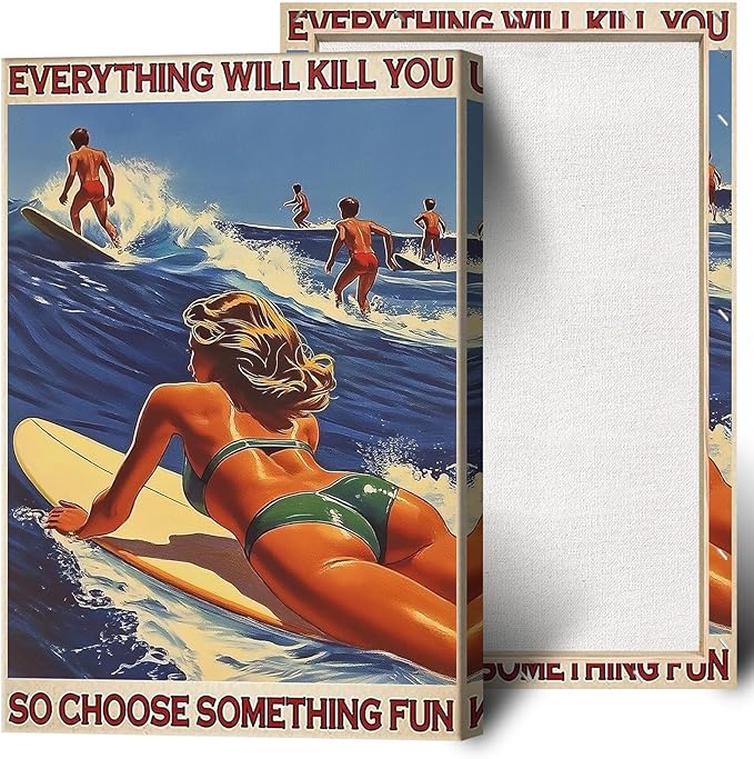 Everything Will Kill You So Choose Something Fun Posters Beach Surfing Outdoor Sports Canvas Wall Art Summer Travel Prints...