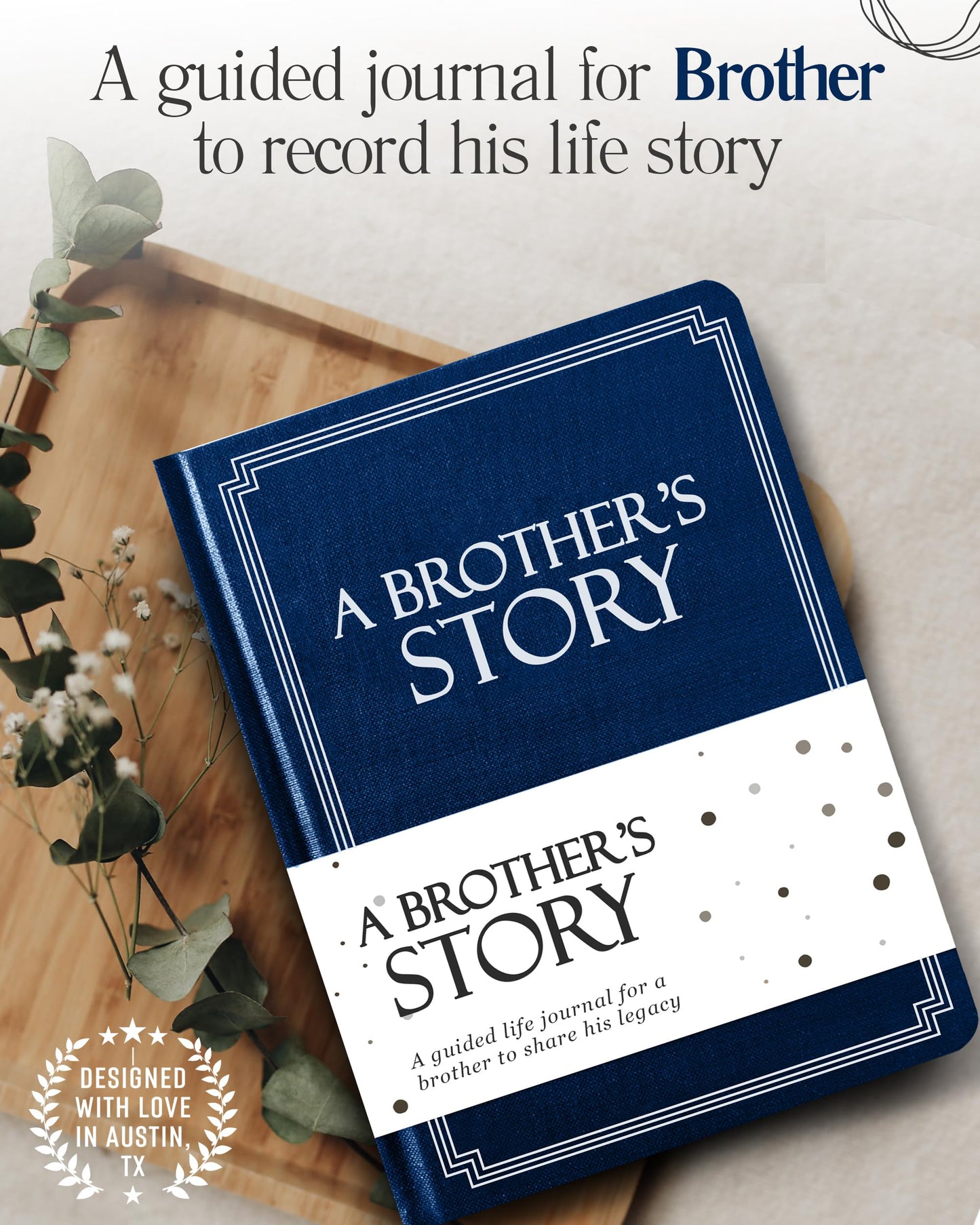 Brother's Life Story Journal (Hardcover): A Meaningful Keepsake for Brother to Share His Journey & Memories, Book Includes 250+ Prompt Questions, Sentimental Gift for Father's Day, Birthday, Christmas