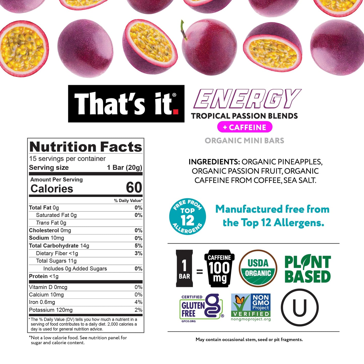 That's it. Tropical Passion Energy Mini Bars | 100mg Natural Caffeine |Pineapple Passionfruit| Allergy-Friendly, Nut Free, Organic, Non-GMO, Gluten-Free Snacks | 15 Count