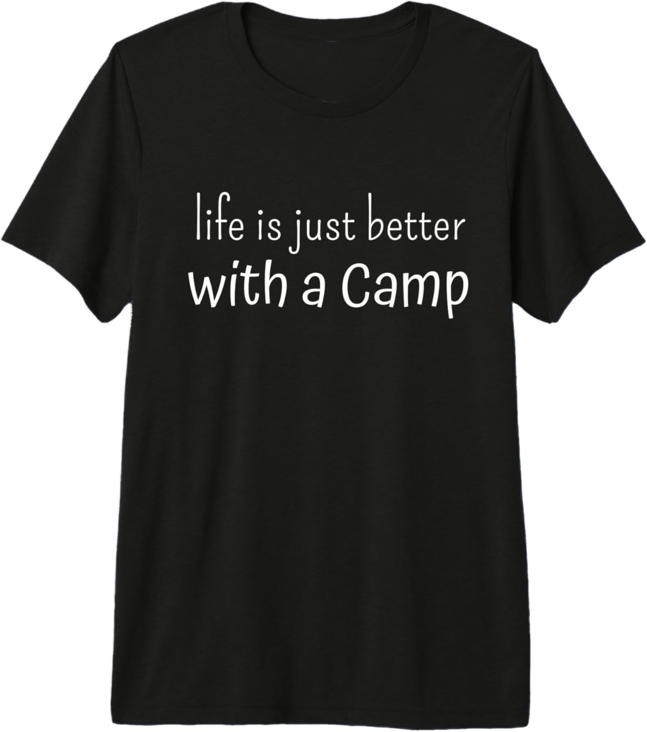 Life Is Just Better With A Camp Premium T-Shirt