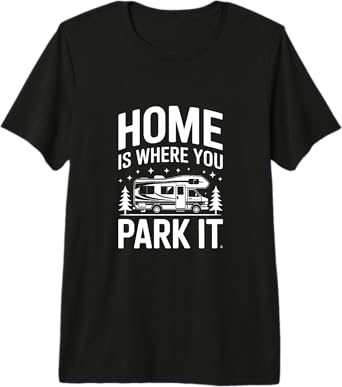 Home is Where You Park It RV Camper Premium Tri-Blend T-Shirt