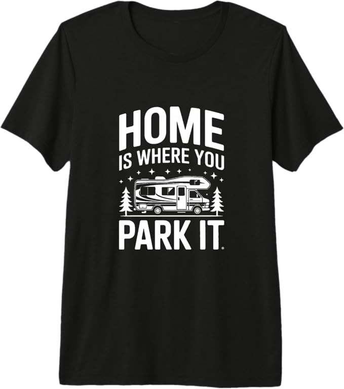 Home is Where You Park It RV Camper Premium Tri-Blend T-Shirt
