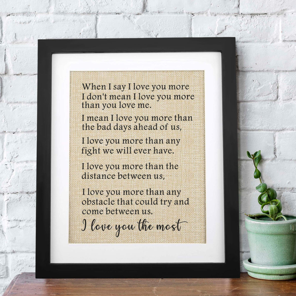 Corfara Framed Burlap Print, 11" W x 13" H, Anniversary & Birthday Gifts for Him & Her, I Love You The Most, Valentine & Deployment Gift