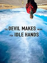 The Devil Makes Work For Idle Hands