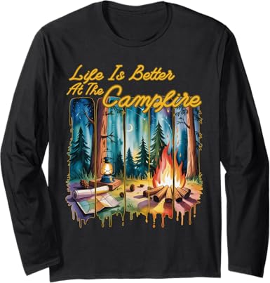 Life Is Better At The Campfire Outdoor Lifestyle Natur Lover Long Sleeve T-Shirt