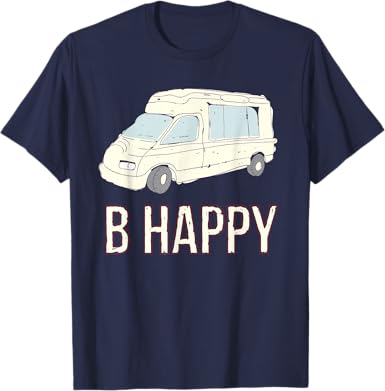 B Happy Class B Motorhome RV Camper Graphic T-Shirt T-Shirt