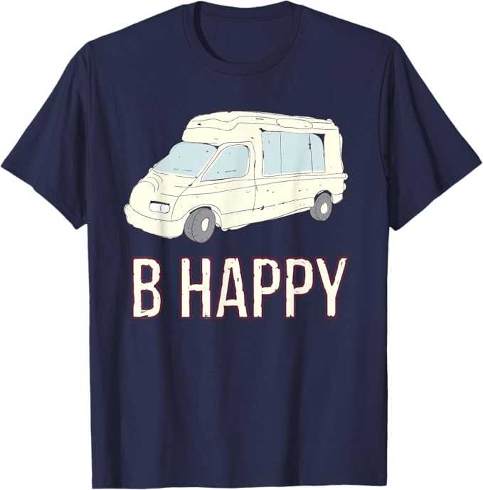 B Happy Class B Motorhome RV Camper Graphic T-Shirt T-Shirt